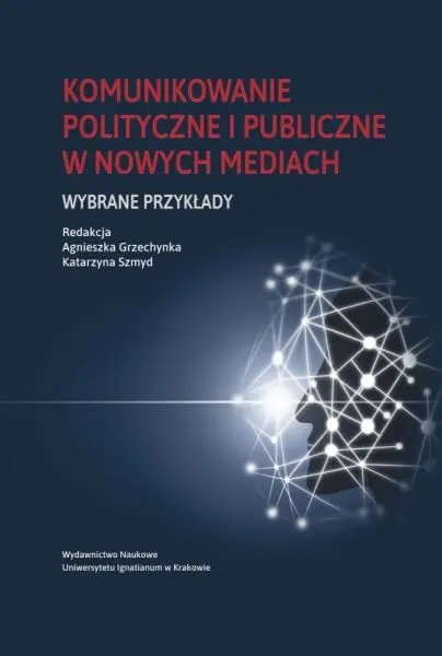 Komunikowanie polityczne i publiczne w nowych mediach - Książki