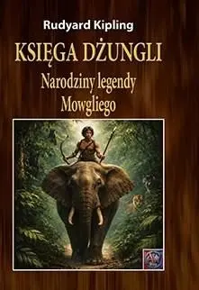 Księga dżungli. Narodziny legendy Mowgliego - Książki