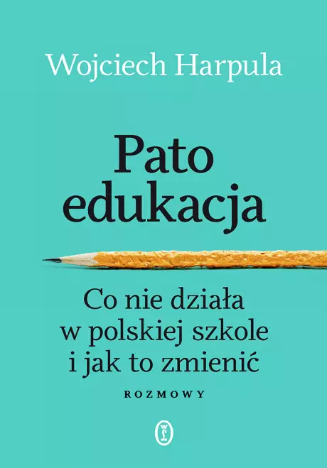 Patoedukacja. Co nie działa w polskiej szkole i jak to zmienić. Rozmowy - Książki
