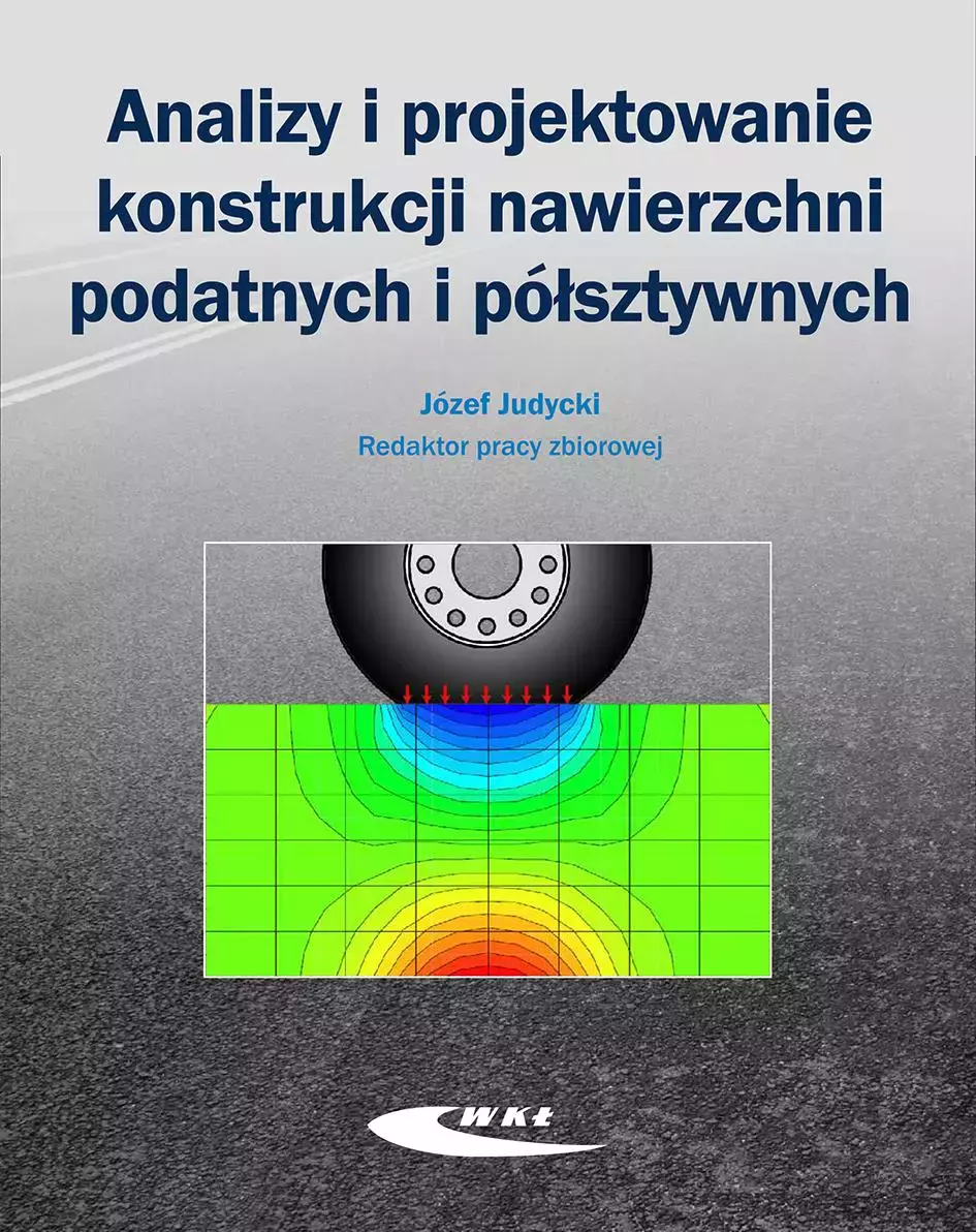 Analizy i projektowanie konstrukcji nawierzchni... - Książki