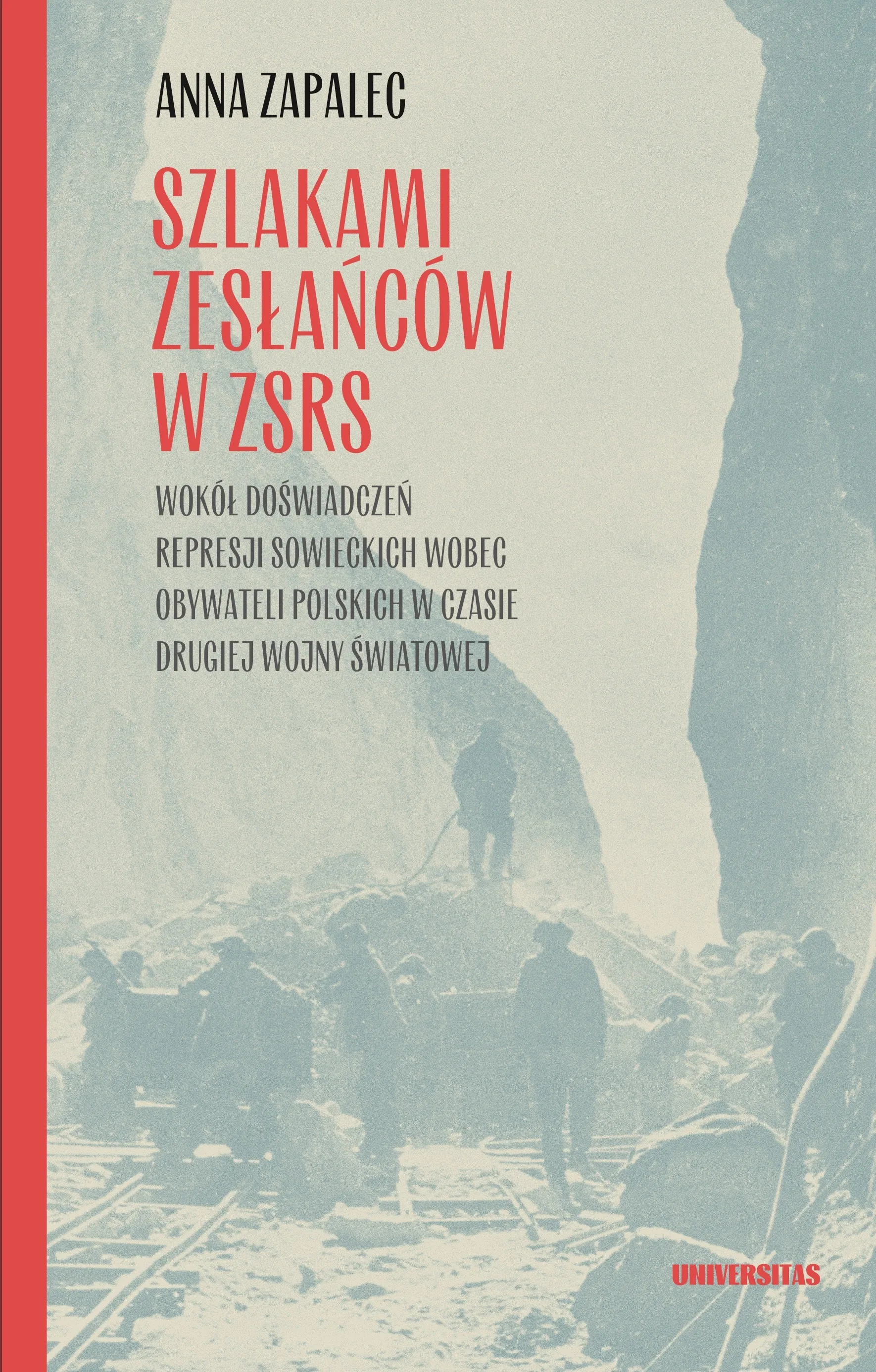 Szlakami zesłańców w ZSRS. Wokół doświadczeń represji sowieckich wobec obywateli polskich w czasie drugiej wojny światowej - Książki