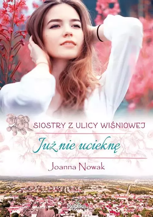 Siostry z ulicy Wiśniowej. Tom 1. Już nie ucieknę - Książki