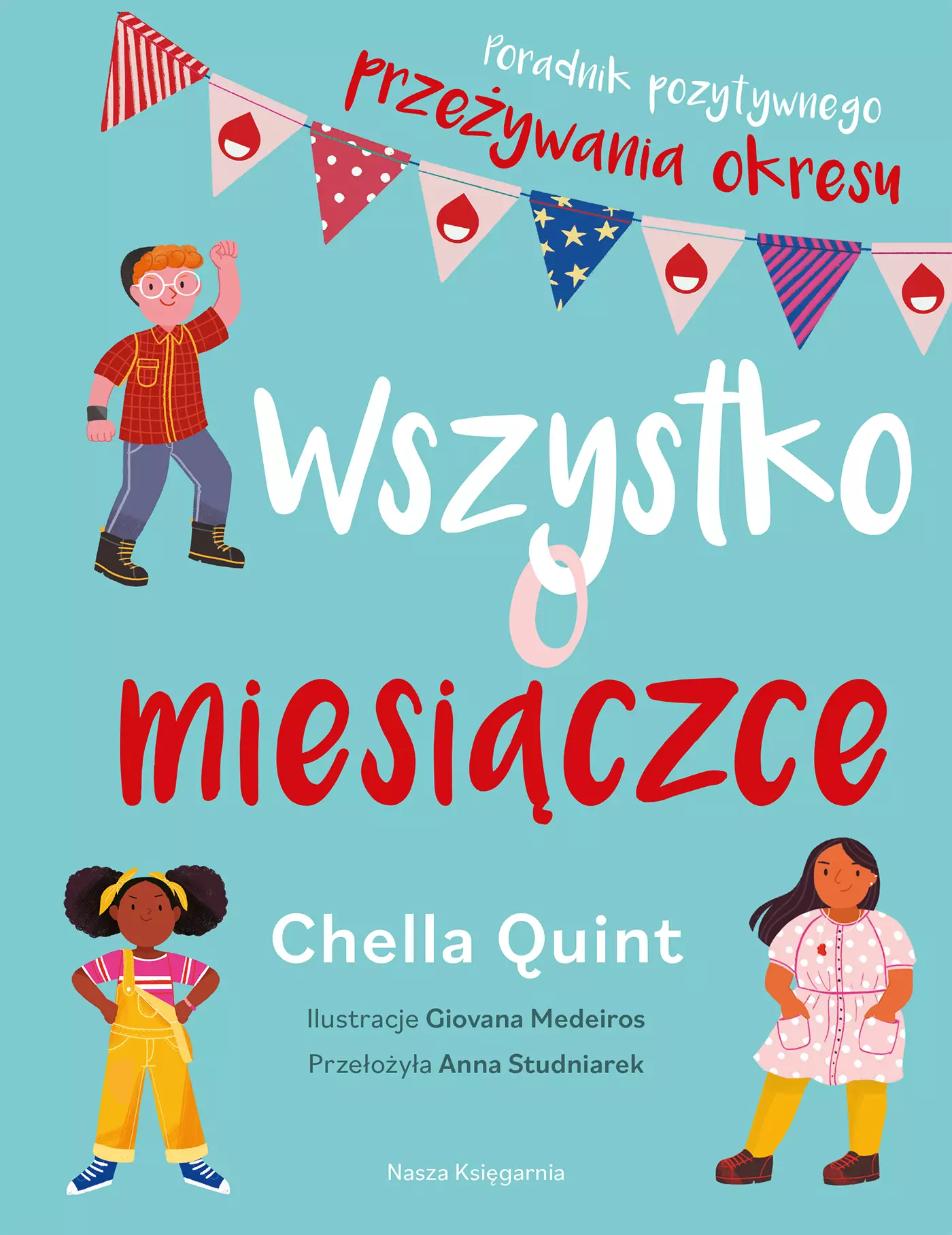 Wszystko o miesiączce. Poradnik pozytywnego przeżywania okresu - Książki