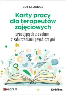 Karty pracy dla terapeutów zajęciowych pracujących z osobami z zaburzeniami psychicznymi - Książki