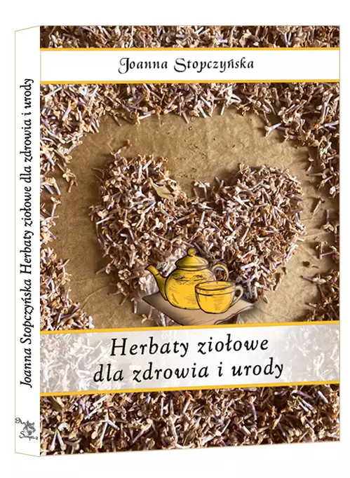 Herbaty ziołowe dla zdrowia i urody - Książki