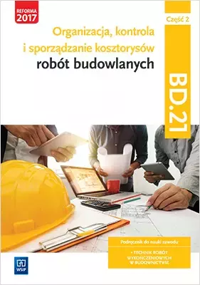Organizacja, kontrola i sporządzanie kosztorysów robót budowlanych. Kwalifikacja BD.21. Podręcznik do nauki zawodu. Technik robót wykończeniowych w budownictwie. Część 2 - Książki