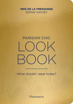 Parisian Chic Look Book: What Should I Wear Today? - Książki