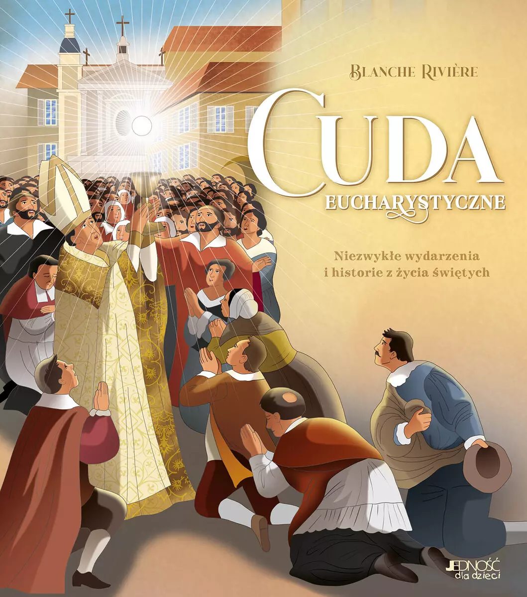Cuda eucharystyczne. Niezwykłe wydarzenia i historie z życia świętych - Książki