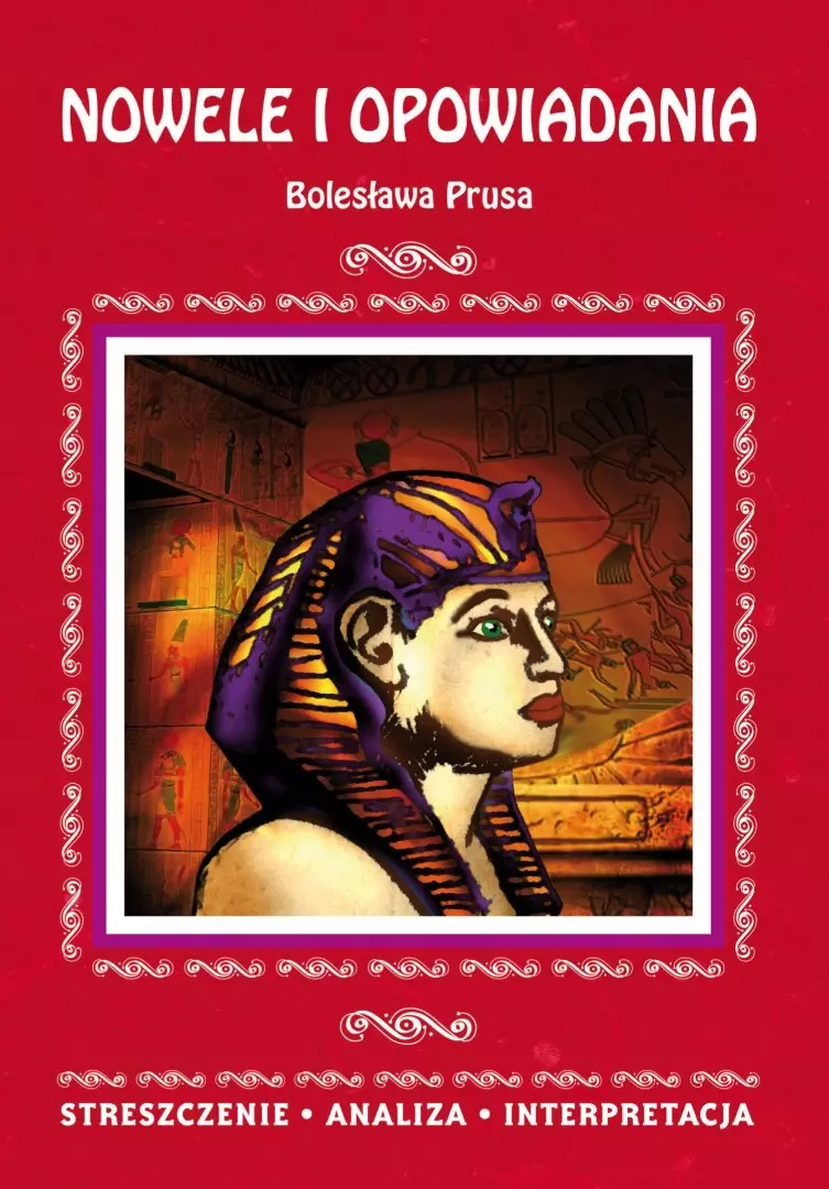 Nowele i opowiadania Bolesława Prusa. Streszczenie, analiza, interpretacja - Książki