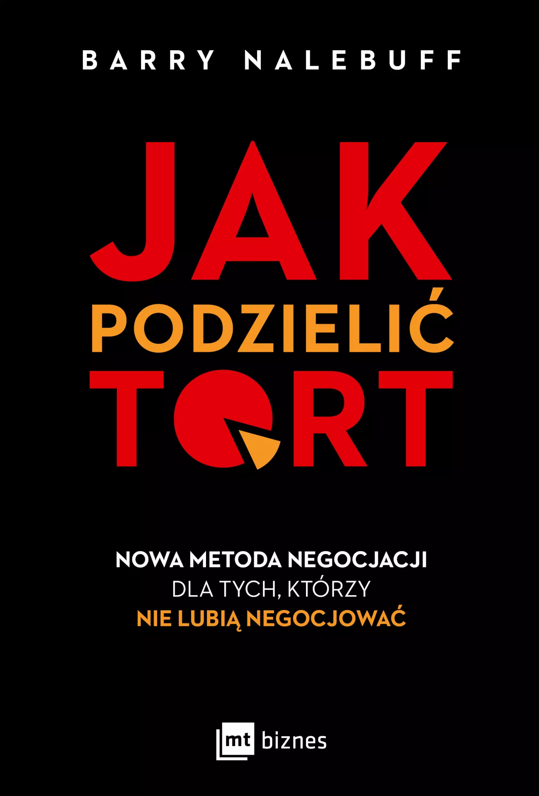 Jak podzielić tort. Nowa metoda negocjacji dla tych, którzy nie lubią negocjować - Książki