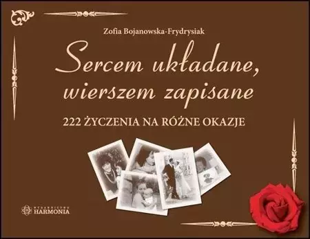 Sercem układane, wierszem zapisane 222 życzenia na różne okazje - Książki