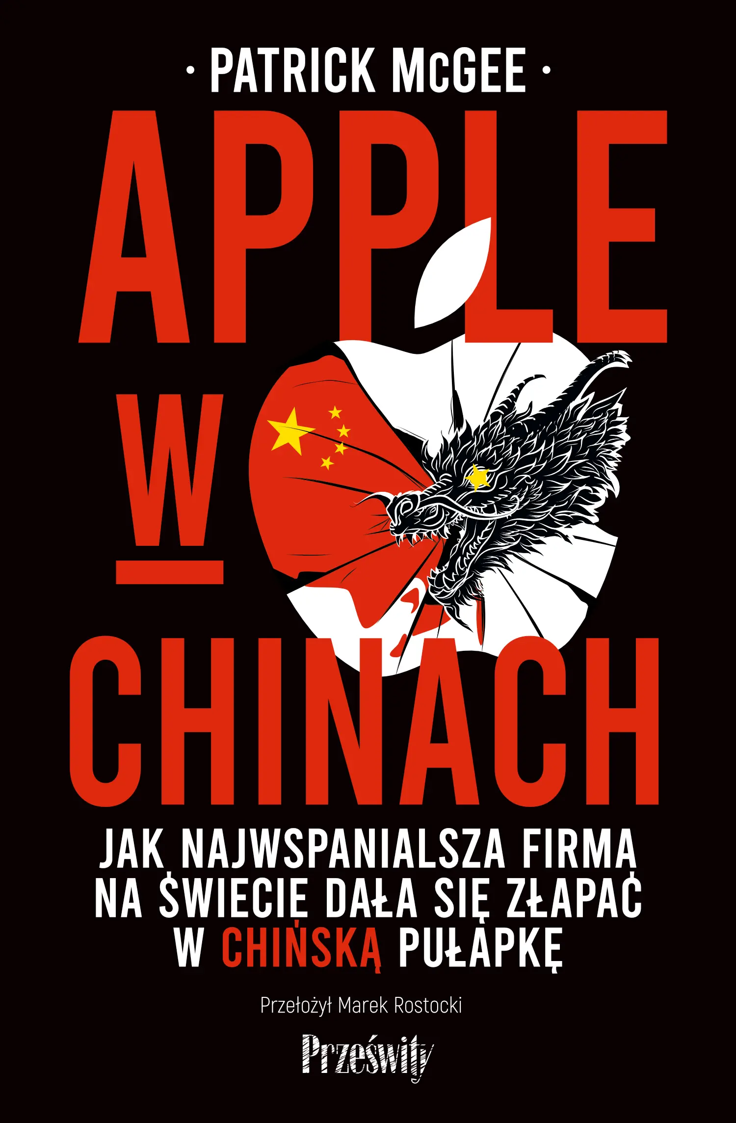 Apple w Chinach. Jak najwspanialsza firma na świecie dała się złapać w chińską pułapkę - Książki