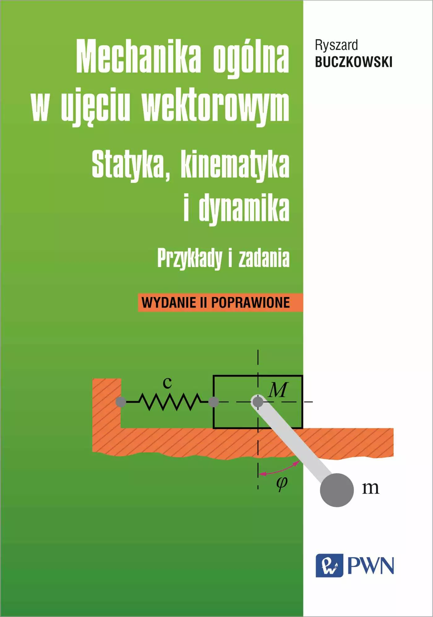Mechanika ogólna w ujęciu wektorowym. Statyka, kinematyka i dynamika. Przykłady i zadania - Książki