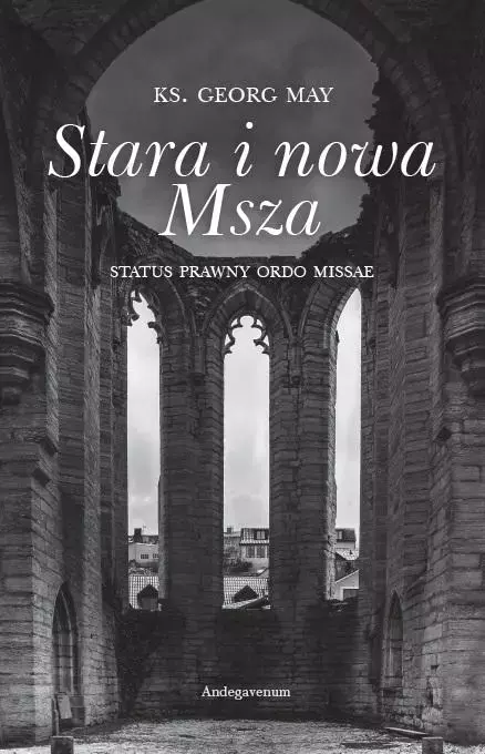 Stara i nowa Msza. Status prawny ordo missae - Książki