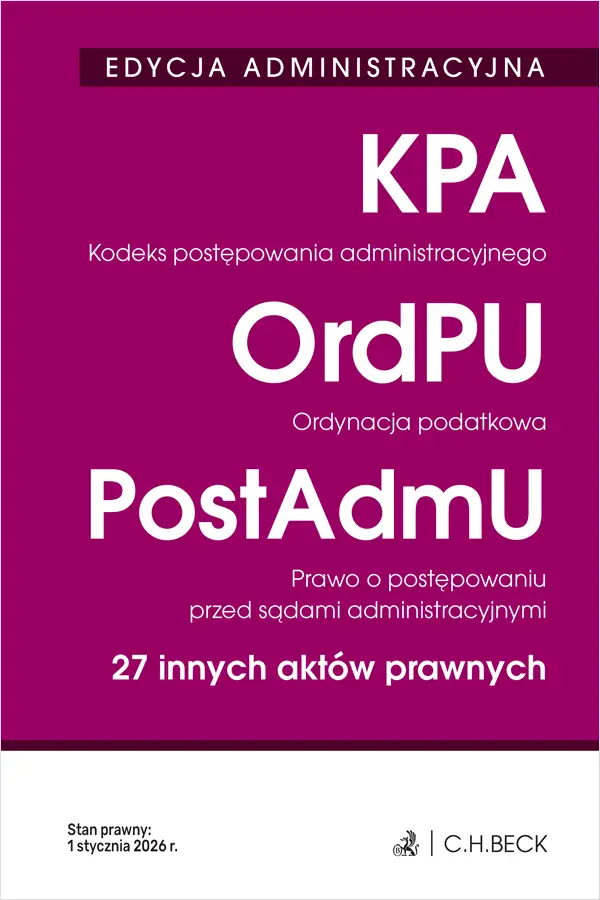 Edycja administracyjna. Kodeks postępowania administracyjnego. Ordynacja podatkowa. Prawo o postępowaniu przed sądami administracyjnymi. 27 innych aktów prawnych - Książki