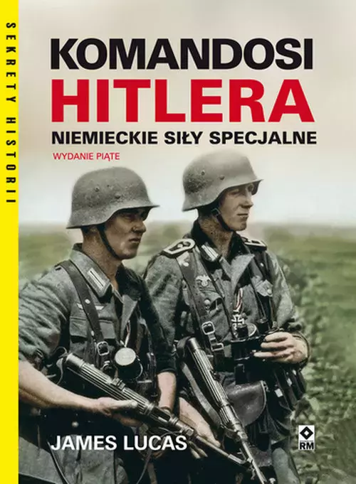 Komandosi Hitlera Niemieckie siły specjalne. Wyd. V - Książki