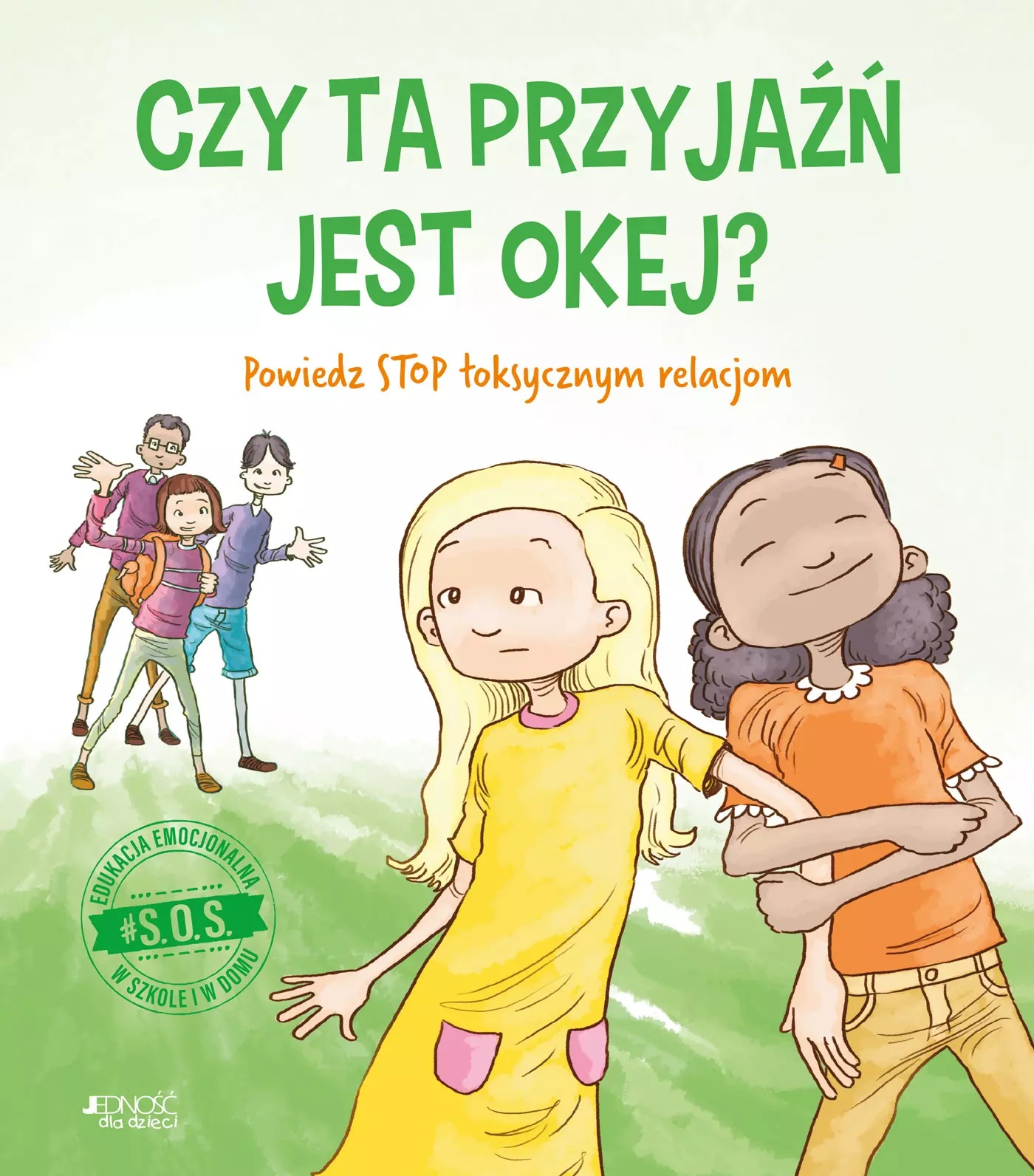 Czy ta przyjaźń jest okej? Powiedz STOP toksycznym relacjom. #S.O.S. - Książki