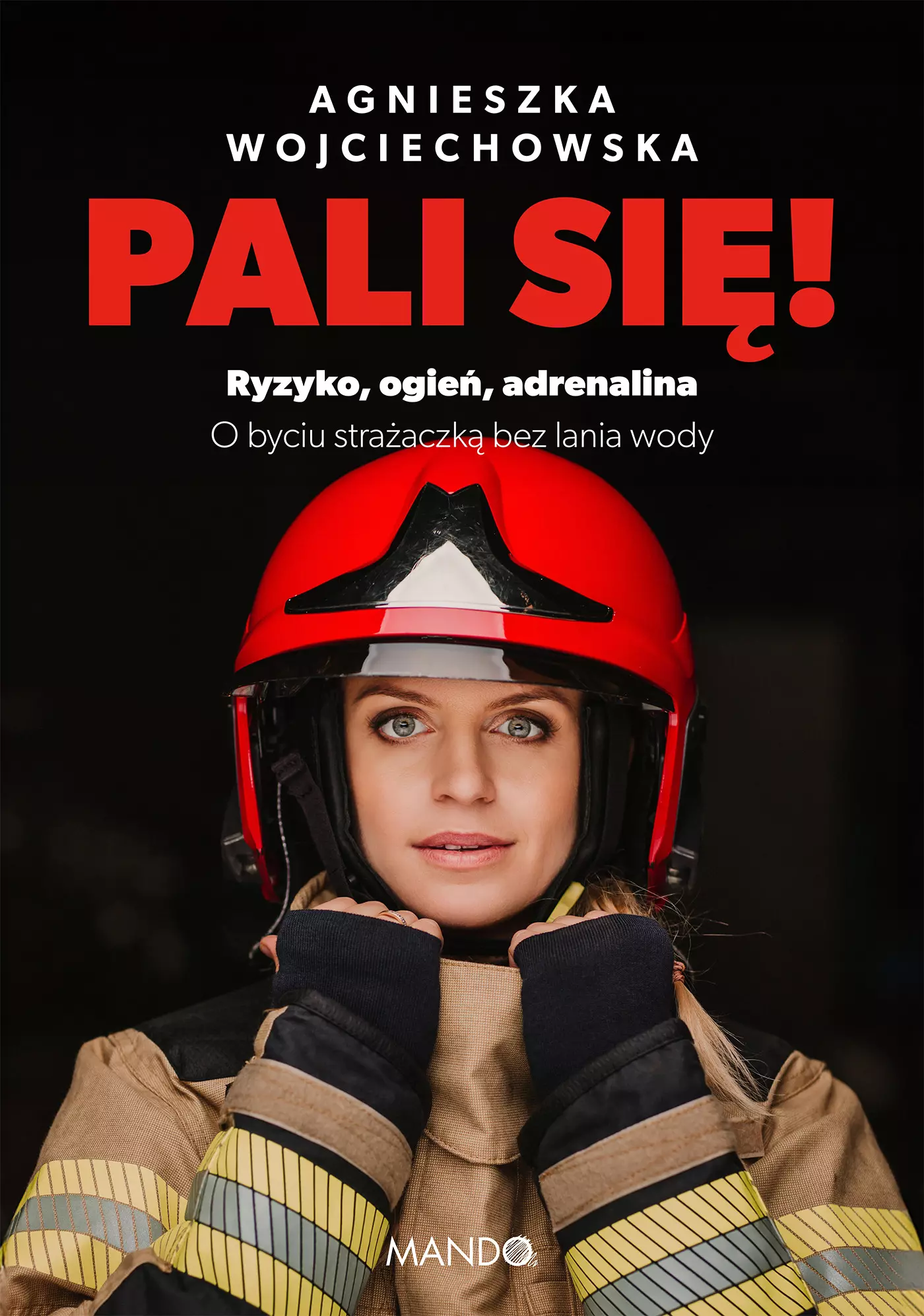 Pali się! Ryzyko, ogień, adrenalina - Książki