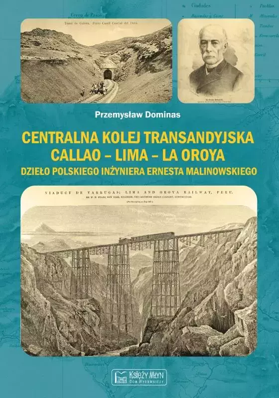 Centralna Kolej Transandyjska. Callao - Lima - La Oroya - Książki