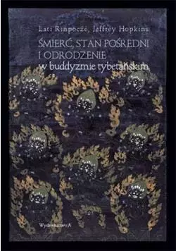 Śmierć, stan pośredni i odrodzenie w buddyzmie... - Książki