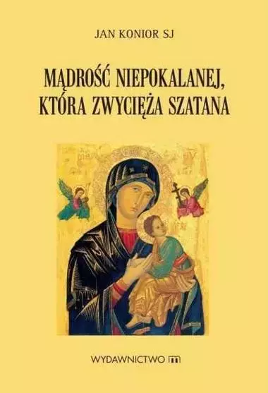 Mądrość Niepokalanej, która zwycięża szatana - Książki