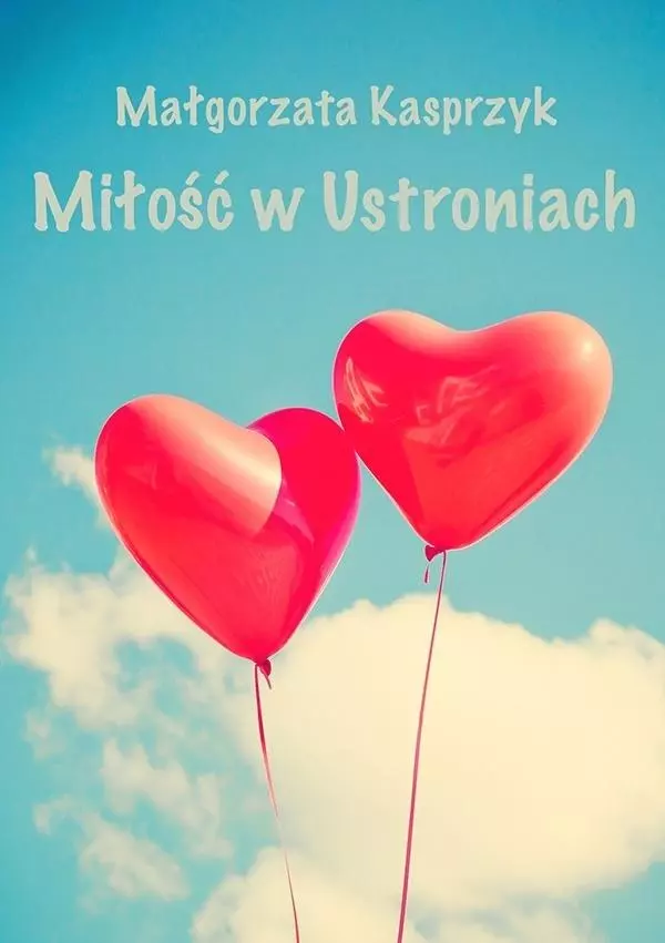Miłość w Ustroniach - Książki