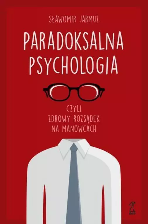 PARADOKSALNA PSYCHOLOGIA czyli zdrowy rozsądek na manowcach - Książki