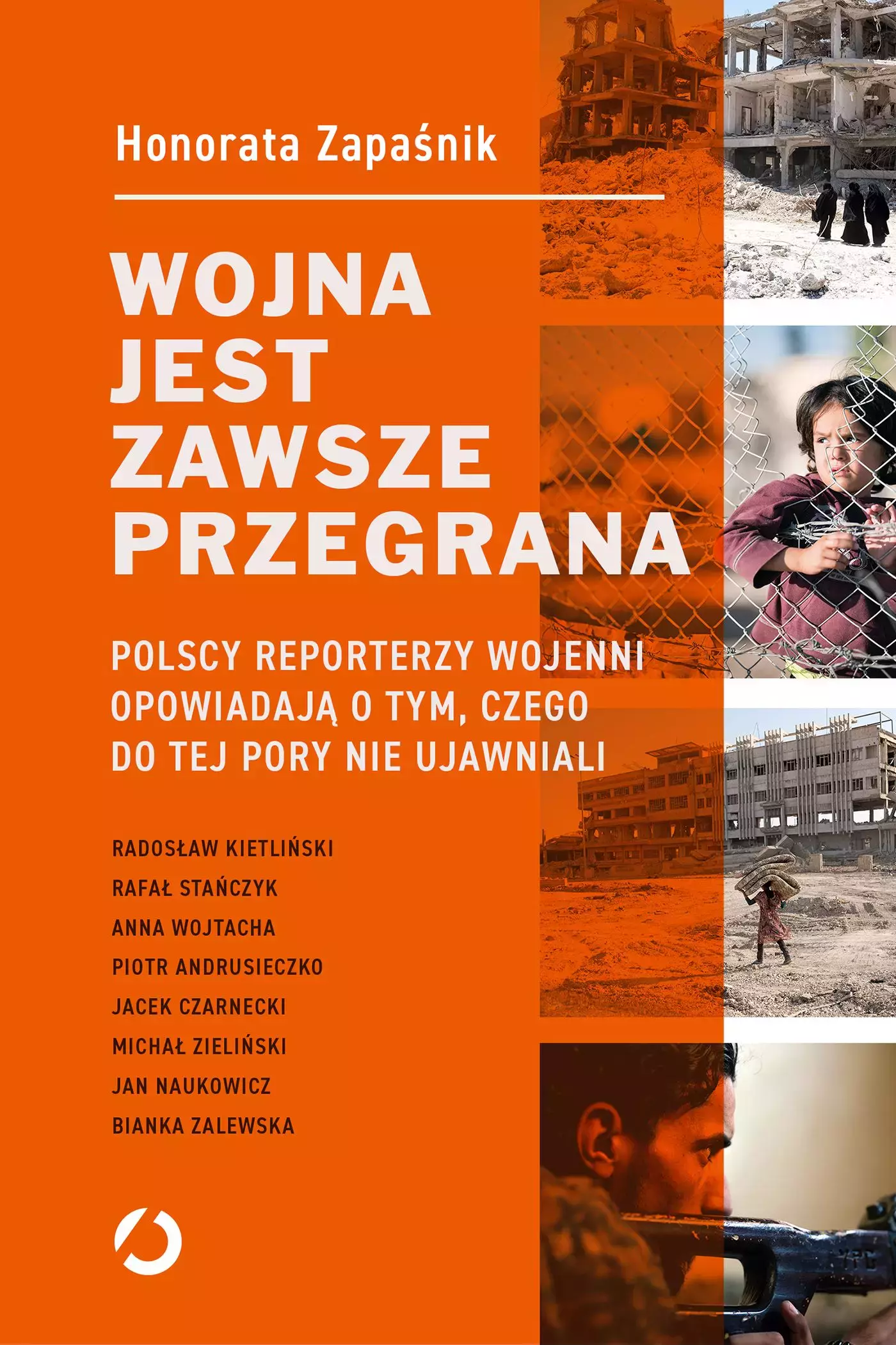 Wojna jest zawsze przegrana. Polscy reporterzy wojenni opowiadają o tym, czego do tej pory nie ujawniali - Książki