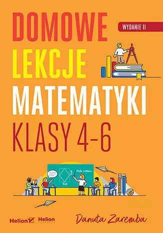 Domowe lekcje matematyki. Klasy 4-6, wydanie 2 - Książki