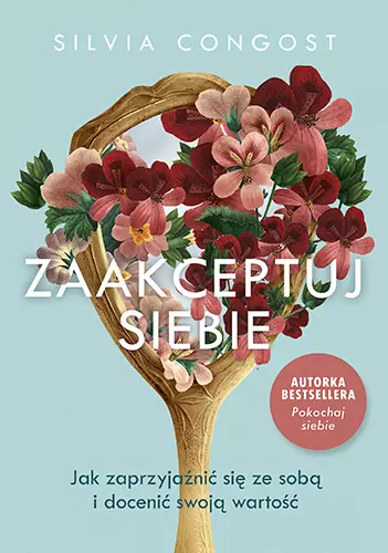 Zaakceptuj siebie. Jak zaprzyjaźnić się ze sobą i docenić swoją wartość - Książki