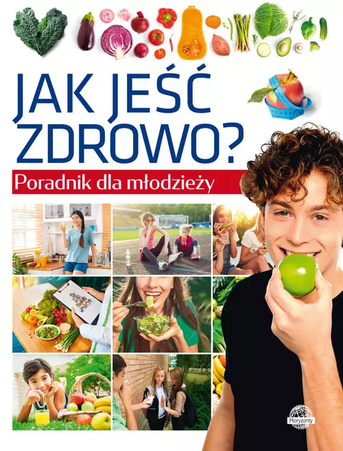 Poradnik dla młodzieży Jak jeść zdrowo? - Książki