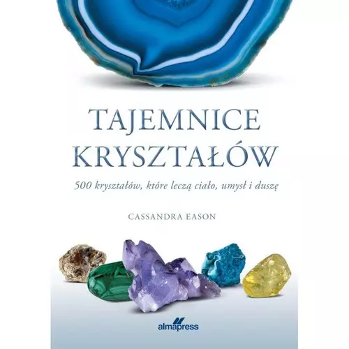 Tajemnice kryształów. 500 kryształów, które leczą ciało, umysł i duszę - Książki