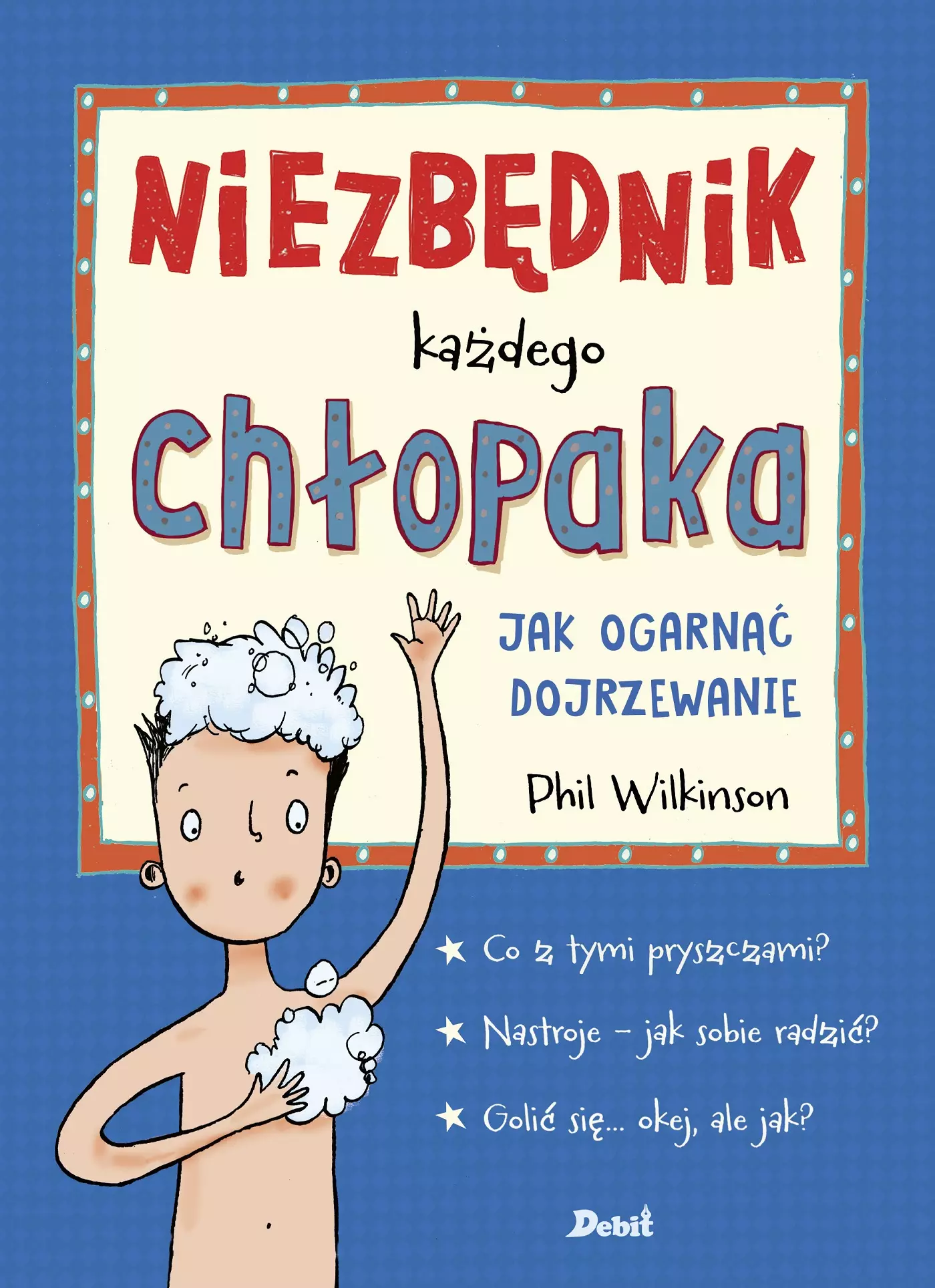 Niezbędnik każdego chłopaka. Jak ogarnąć dojrzewanie - Książki