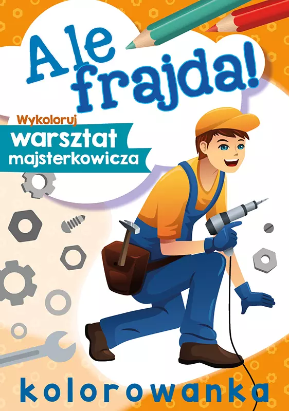 Ale frajda! Wykoloruj warsztat - Książki