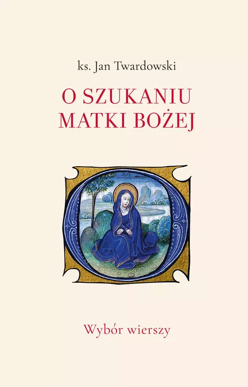 O szukaniu Matki Bożej. Wybór wierszy - Książki