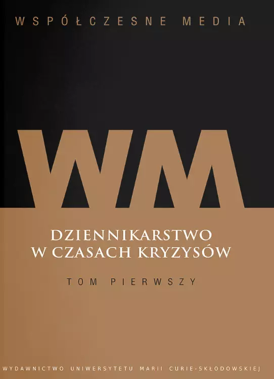 Współczesne media. Dziennikarstwo w czasach kryzysów. Tom 1 - Książki