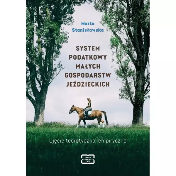 SYSTEM PODATKOWY MAŁYCH GOSPODARSTW JEŹDZIECKICH - Książki