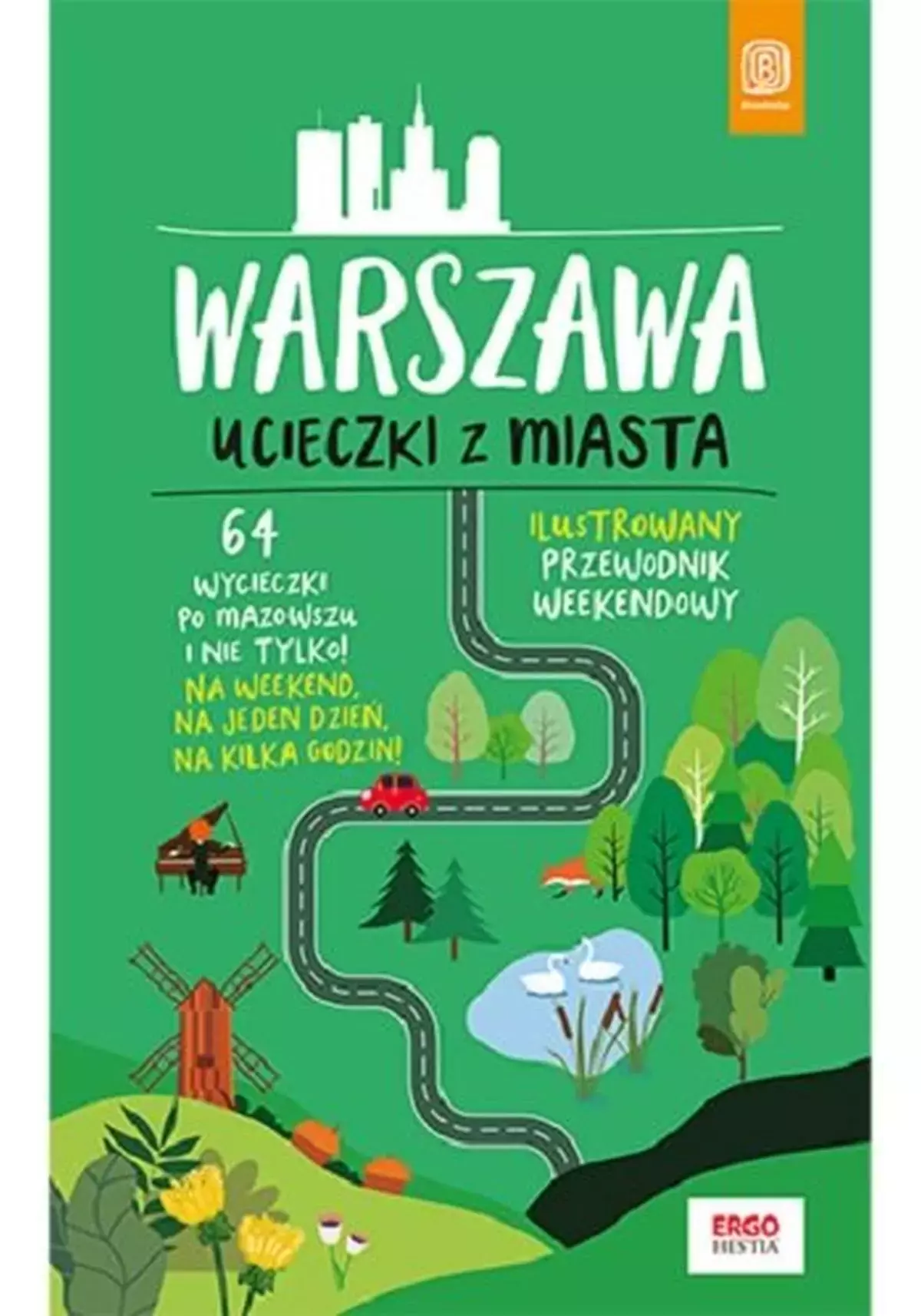 Warszawa. Ucieczki z miasta. Przewodnik weekendowy wyd. 1 - Książki