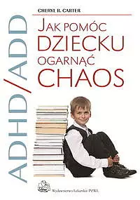 ADHD/ADD. Jak pomóc dziecku ogarnąć chaos - Książki