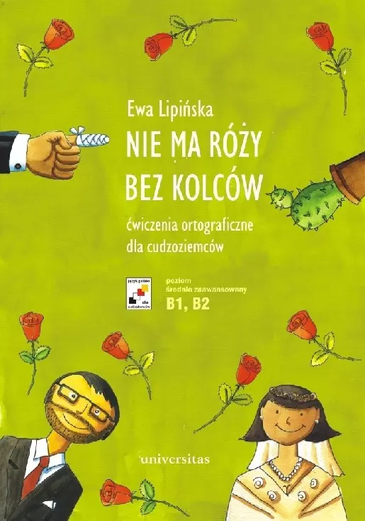 Nie ma róży bez kolców. Ćwiczenia ortograficzne dla cudzoziemców (B1, B2) - Książki