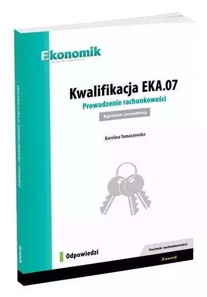 Kwalifikacja EKA.07. Prowadzenie rachunkowości odp - Książki