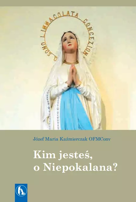 Kim jesteś, o Niepokalana? - Książki