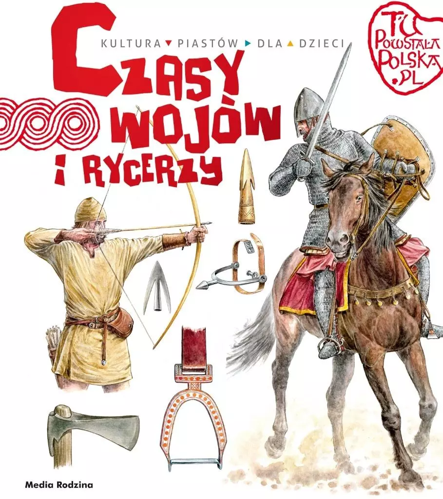 Tu powstała Polska. Czasy wojów i rycerzy - Książki
