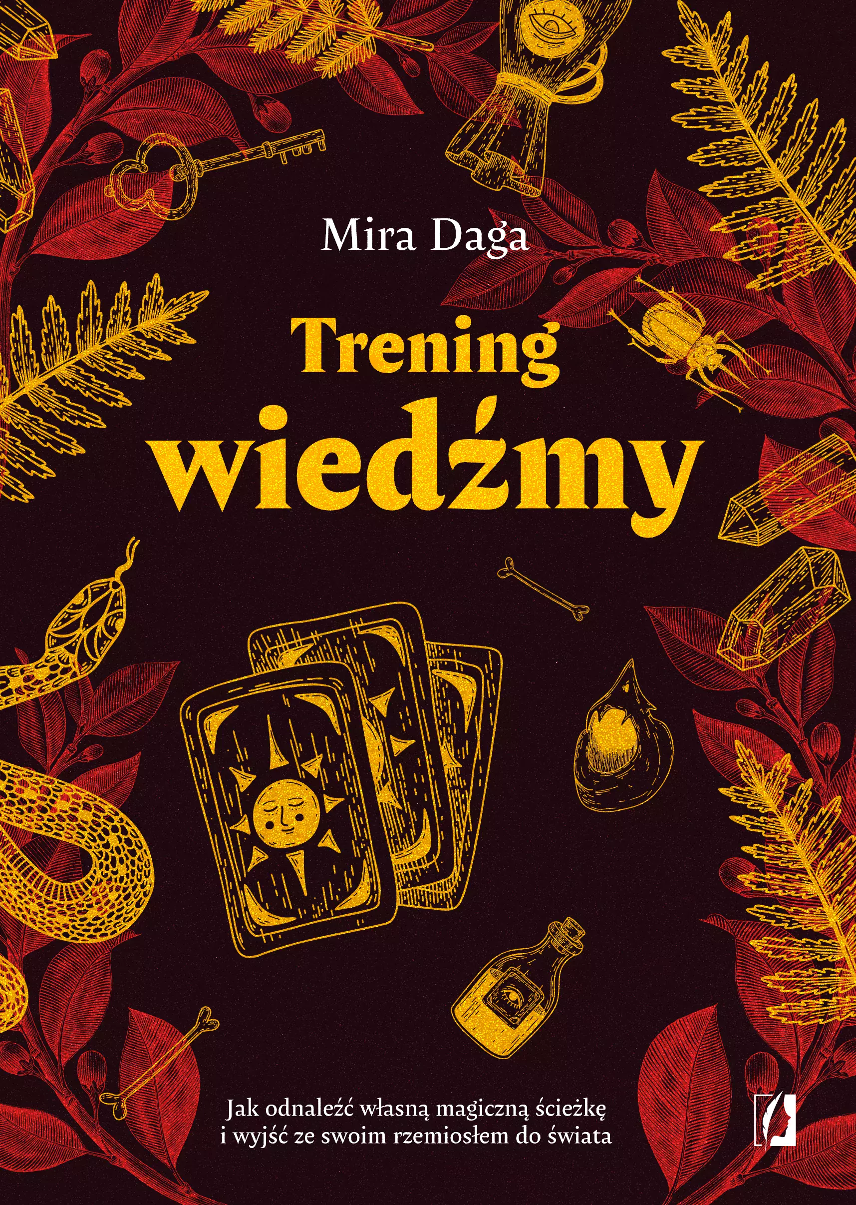 Trening wiedźmy. Jak odnaleźć własną magiczną ścieżkę i nabrać biegłości w rzemiośle - Książki