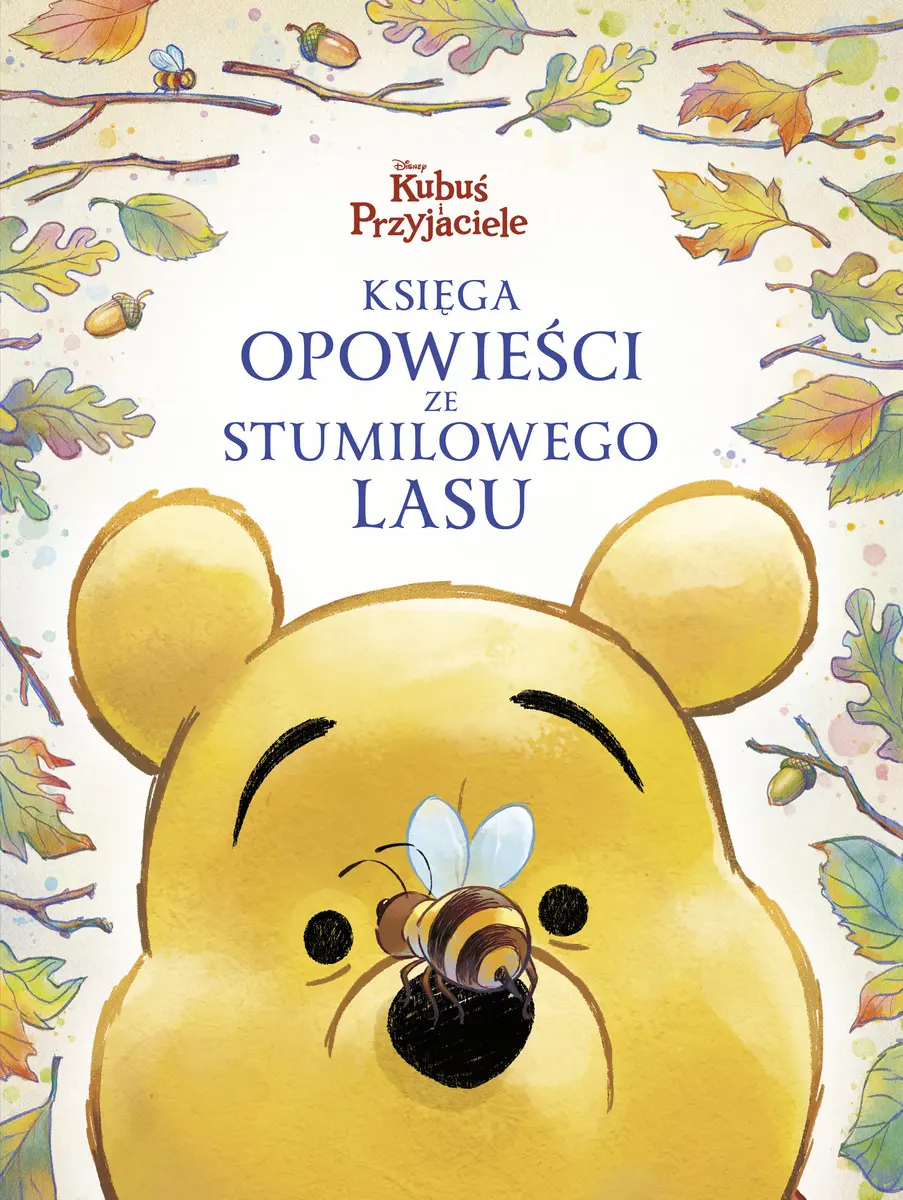 Księga opowieści ze Stumilowego Lasu. Disney Kubuś i Przyjaciele - Książki