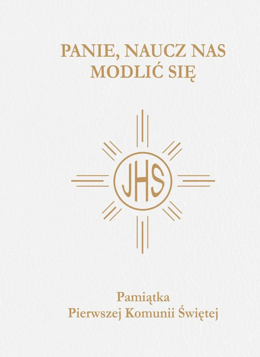 Panie, naucz nas modlić się. Modlitewnik pierwszokomunijny biały - Książki