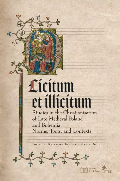 Licitum et Ilicitum. Studies in the Christianisation of Late Medieval in Poland and Bohemia. Norms, - Książki