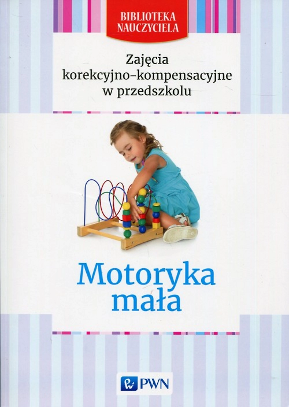 Zajęcia korekcyjno-kompensacyjne w przedszkolu. Motoryka mała - Książki