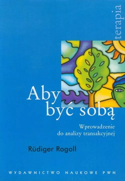 Aby być sobą. Wprowadzenie do analizy transakcyjnej - Książki