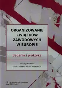 Organizowanie związków zawodowych w Europie - Książki